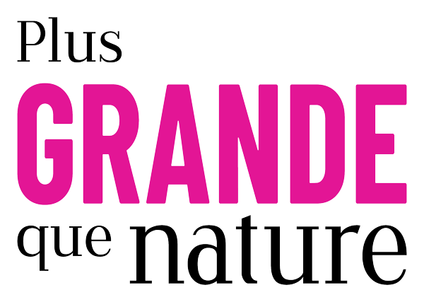 Plus grande que nature
